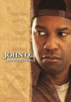 John Q. - Verzweifelte Wut