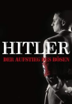 Hitler - Aufstieg des Bösen - Teil 1