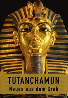 Tutanchamun - Neues aus dem Grab