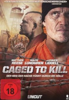 Caged To Kill - Der Weg der Rache führt durch die Hölle