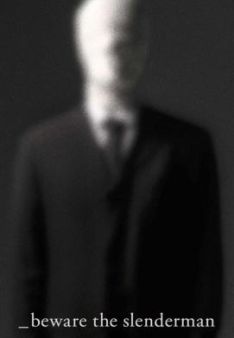 Beware the Slenderman