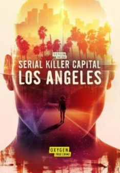 Serial Killer Capital: Los Angeles