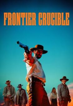 Frontier Crucible - Land der Gesetzlosen