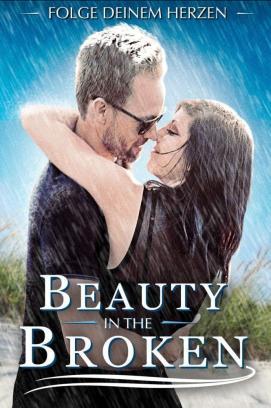 Beauty in the Broken - Folge deinem Herzen stream