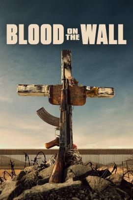 Blood on the Wall: Mexikos Drogenkrieg stream