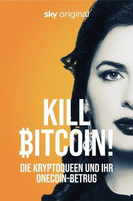 Kill Bitcoin! Die Kryptoqueen und ihr OneCoin-Betrug - Staffel 1 stream