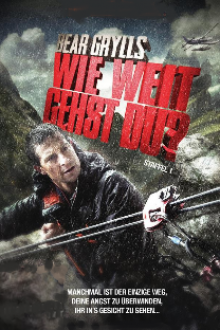 Bear Grylls: Wie weit gehst du? - Staffel 1 stream