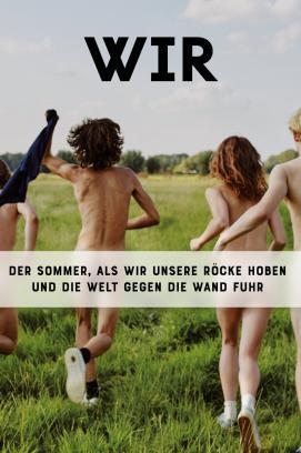 Wir - der Sommer, als wir unsere Röcke hoben und die Welt gegen die Wand fuhr stream